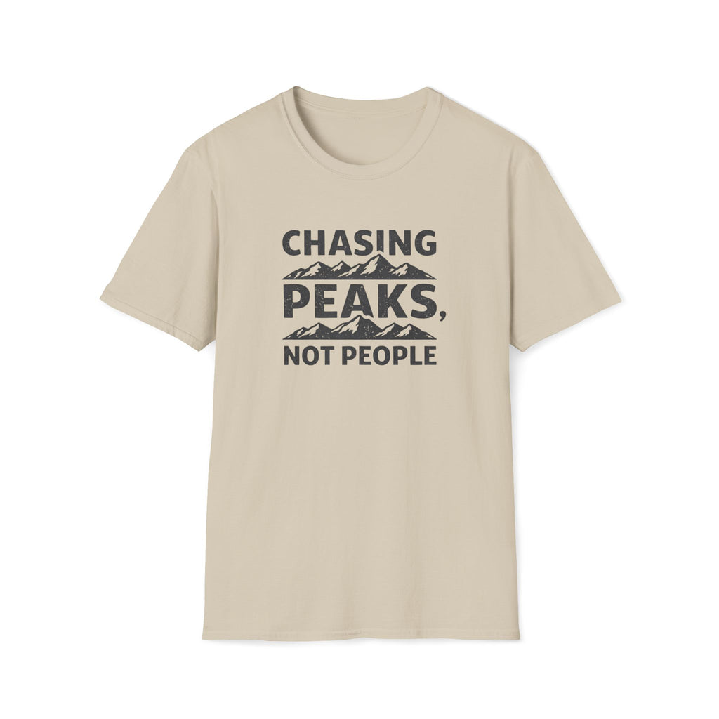 Chasing Peaks Not People T-Shirt