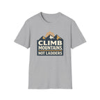 Climb Mountains Not Ladders T-Shirt