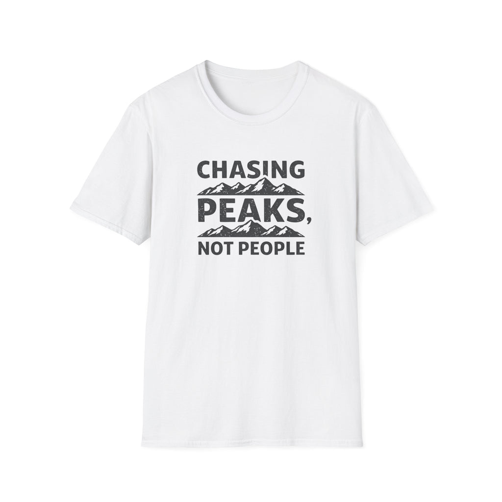 Chasing Peaks Not People T-Shirt