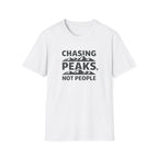 Chasing Peaks Not People T-Shirt