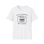 Collect Moments Not Things T-Shirt