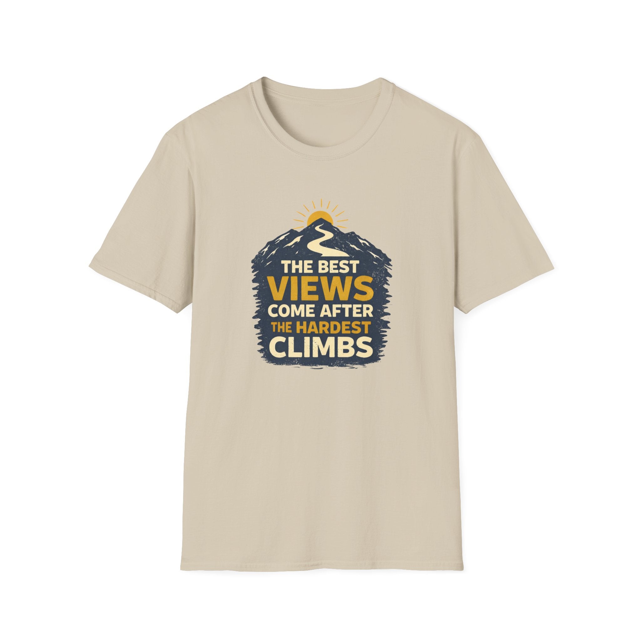 The Best Views Come After The Hardest Climbs T-Shirt