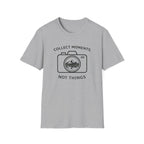 Collect Moments Not Things T-Shirt