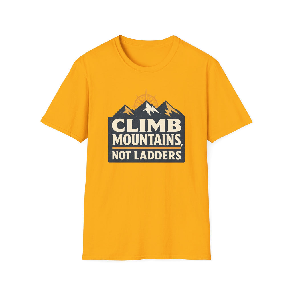 Climb Mountains Not Ladders T-Shirt