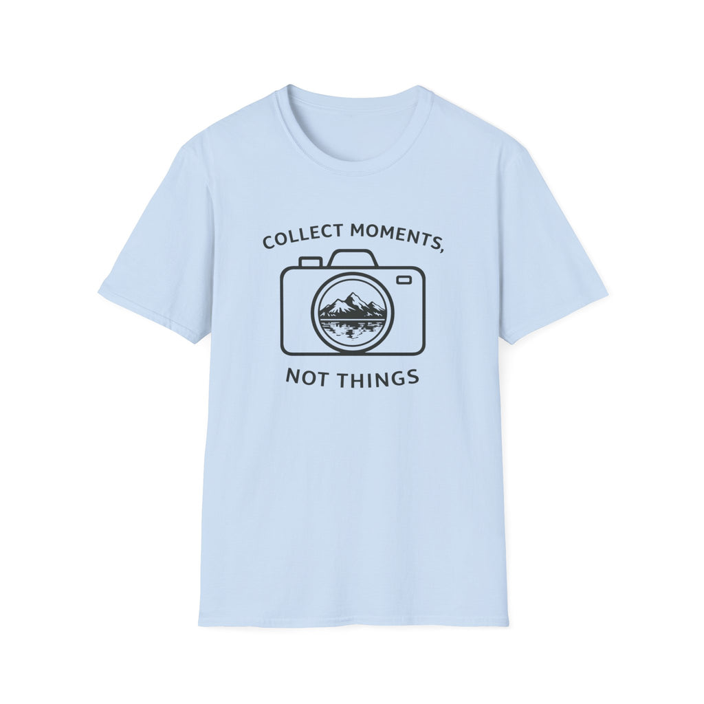 Collect Moments Not Things T-Shirt