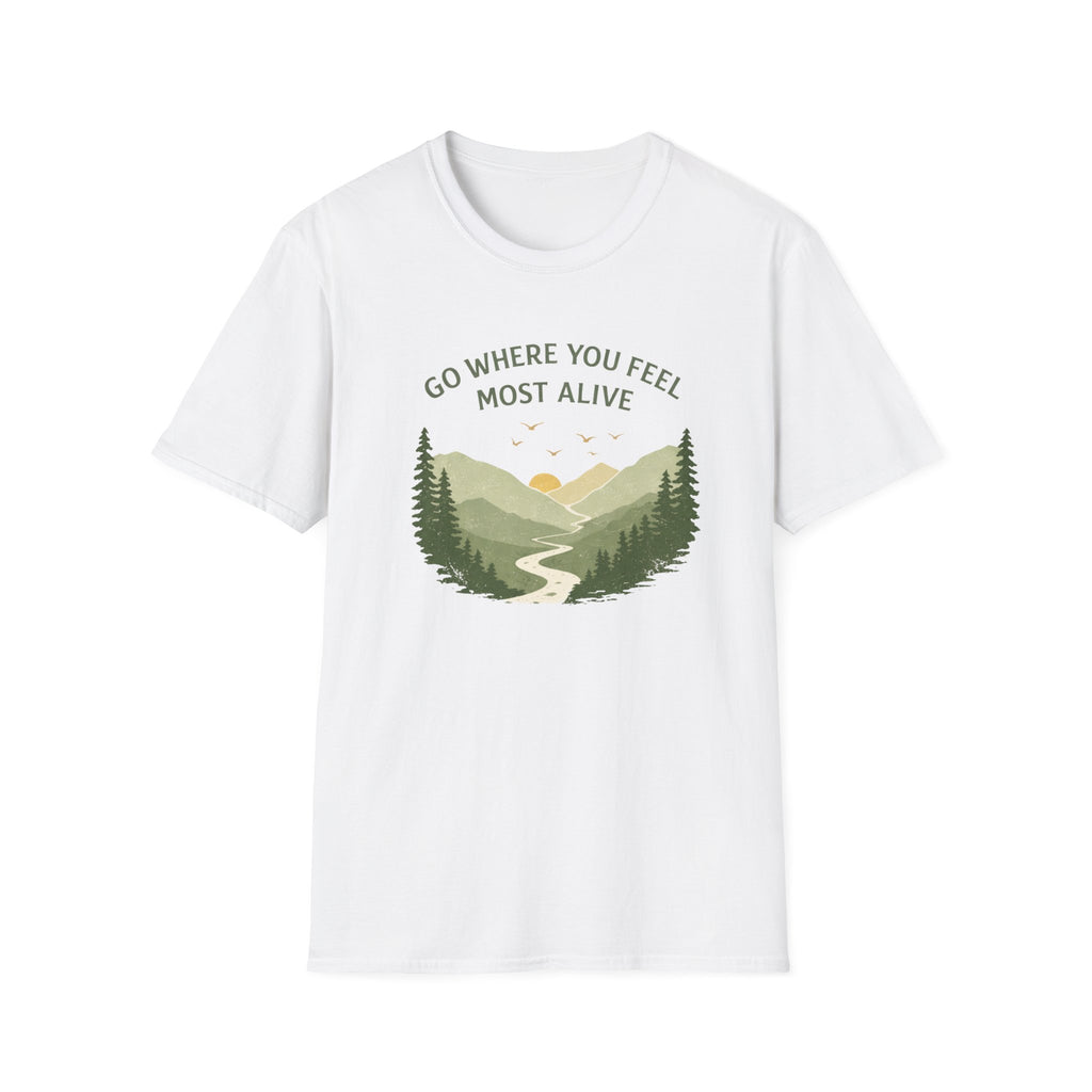 Go Where You Feel Most Alive T-Shirt