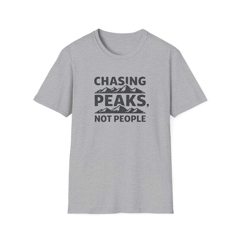 Chasing Peaks Not People T-Shirt