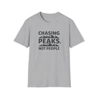 Chasing Peaks Not People T-Shirt
