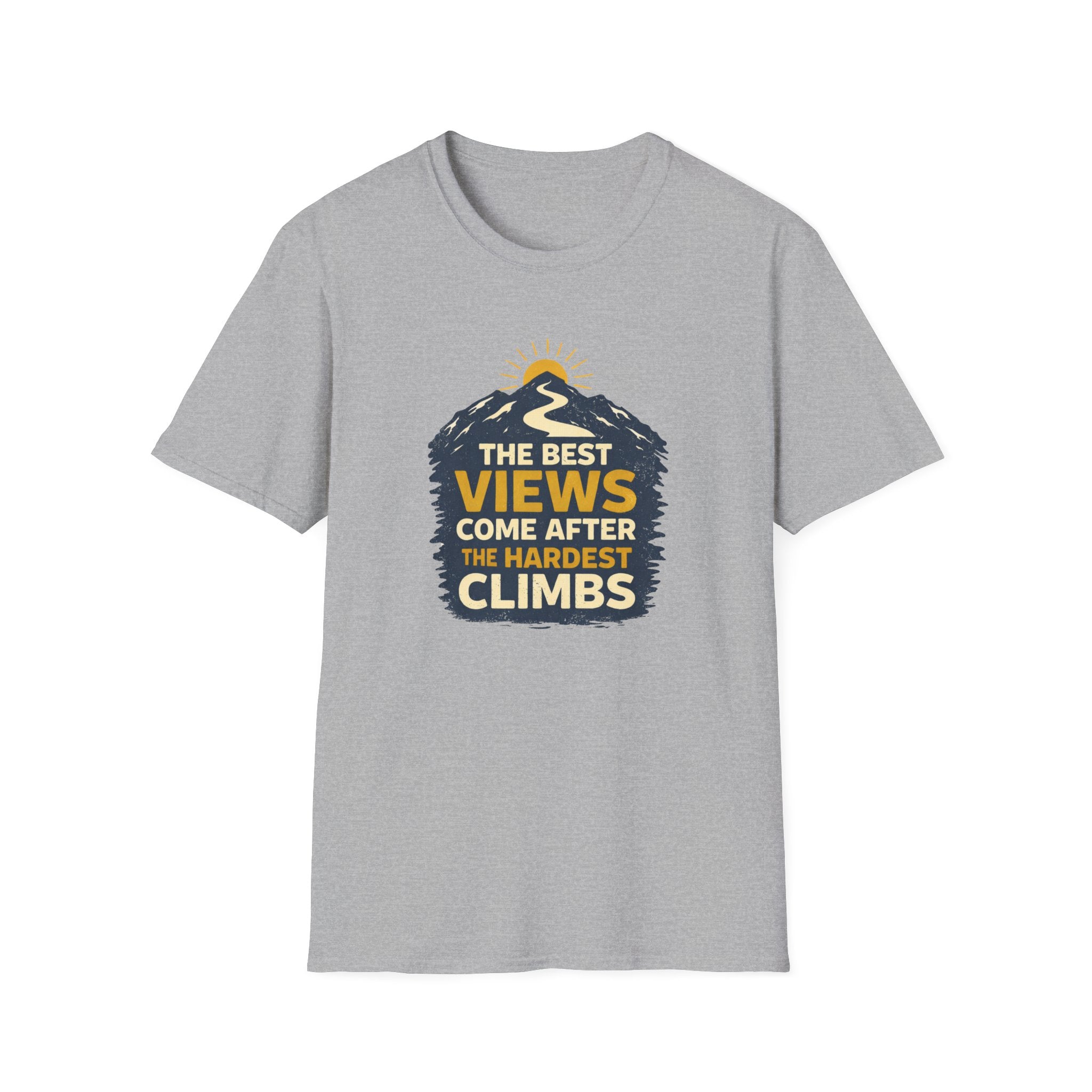 The Best Views Come After The Hardest Climbs T-Shirt