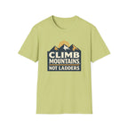 Climb Mountains Not Ladders T-Shirt