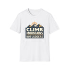 Climb Mountains Not Ladders T-Shirt