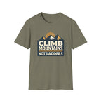 Climb Mountains Not Ladders T-Shirt