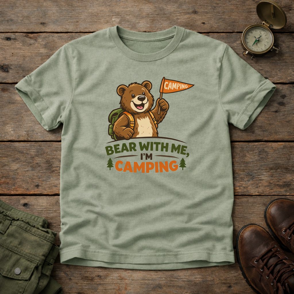 Bear With Me I'm Camping T-Shirt